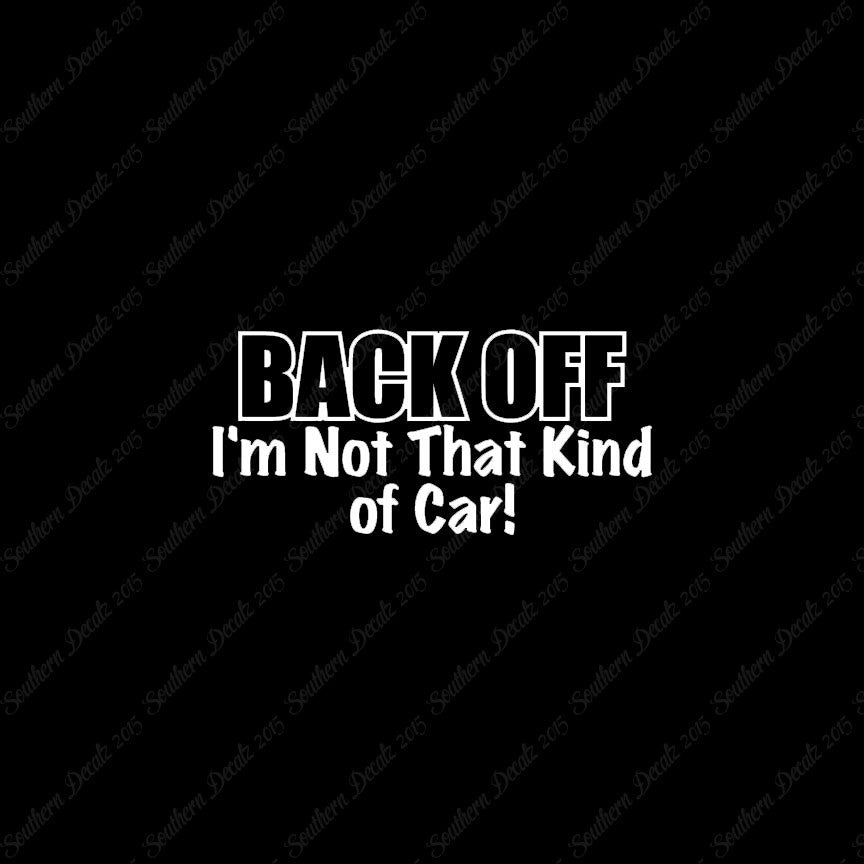 Back Off Not That Kind Of Car