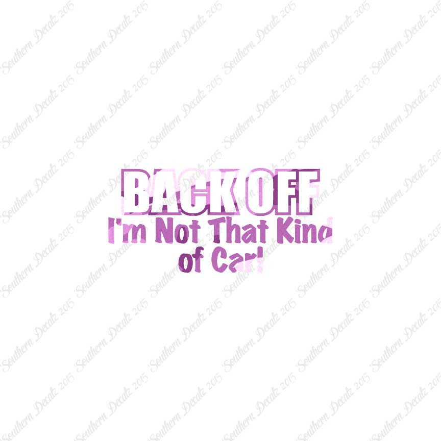 Back Off Not That Kind Of Car