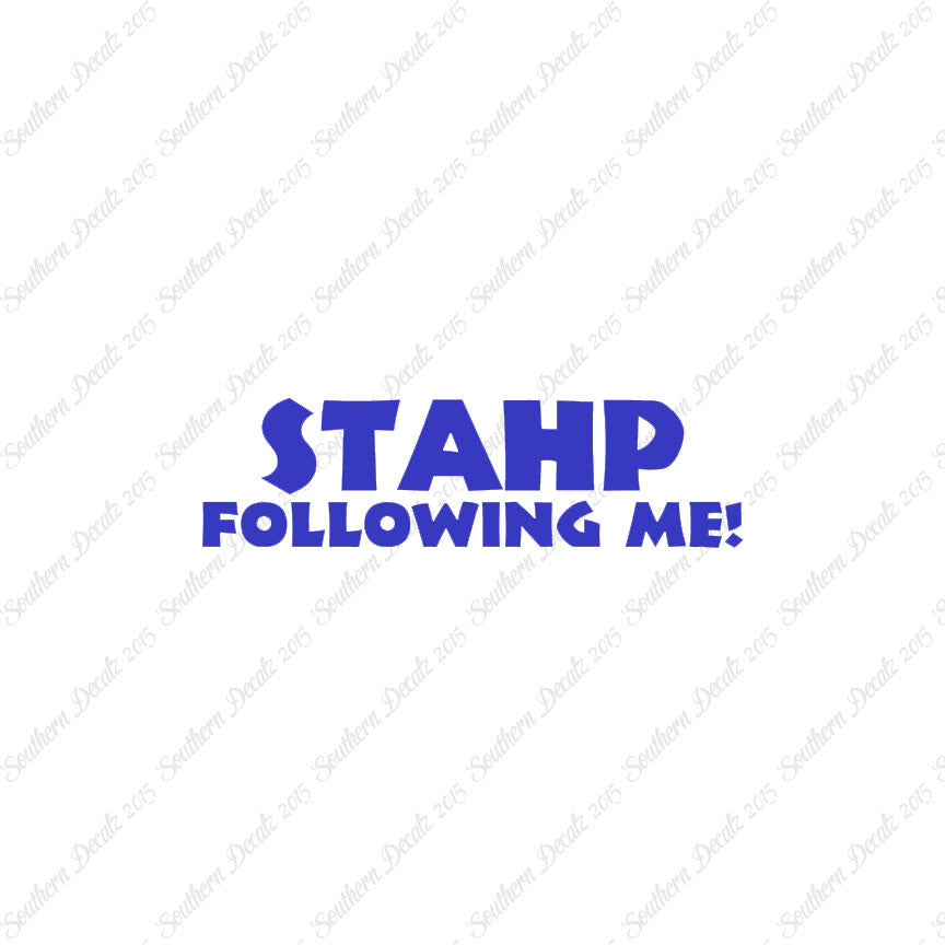 Stahp Following Me Stop