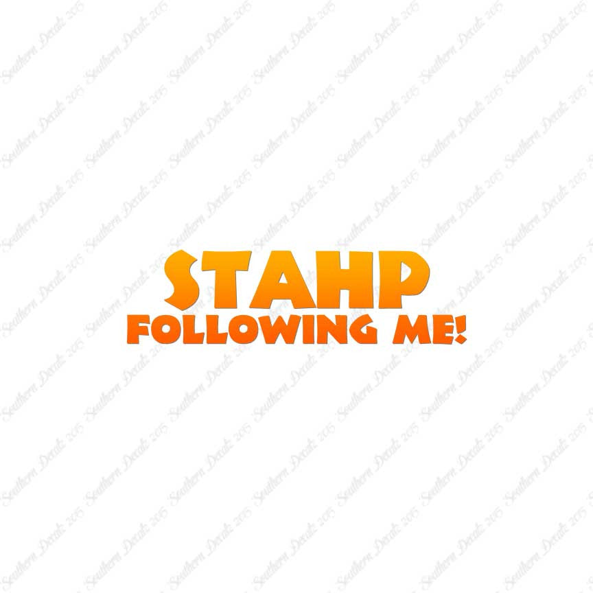 Stahp Following Me Stop