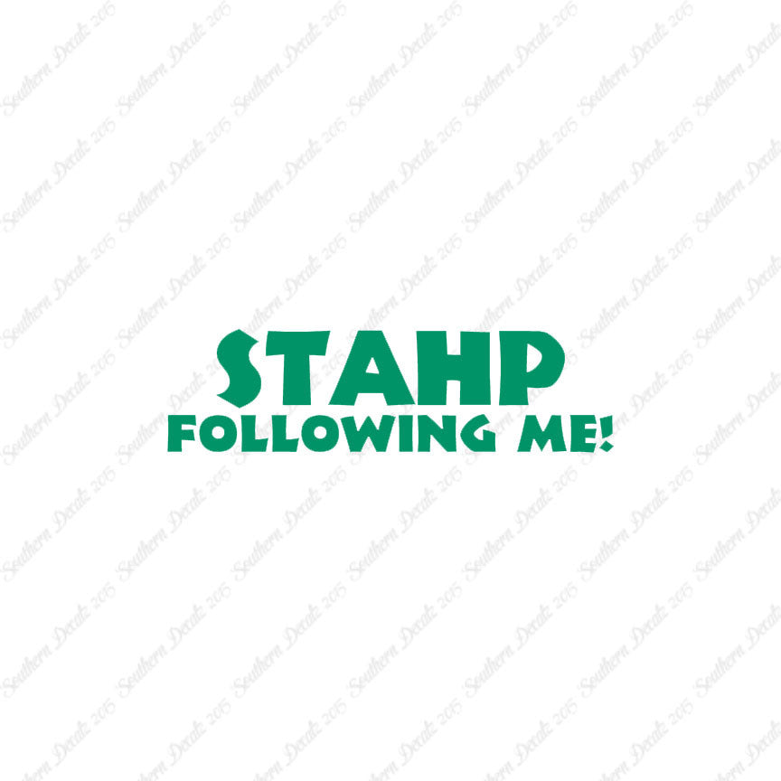 Stahp Following Me Stop
