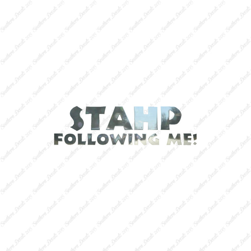 Stahp Following Me Stop