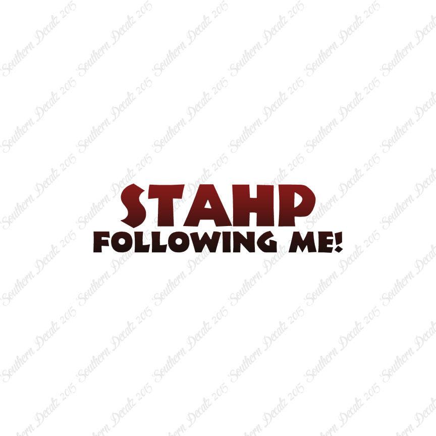 Stahp Following Me Stop