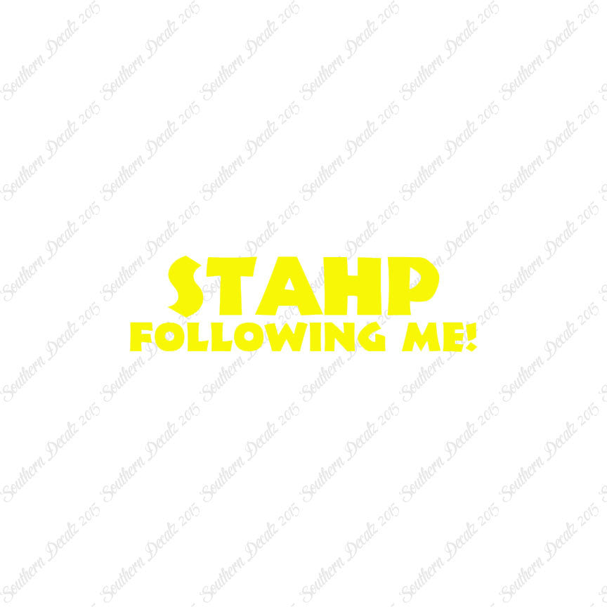 Stahp Following Me Stop