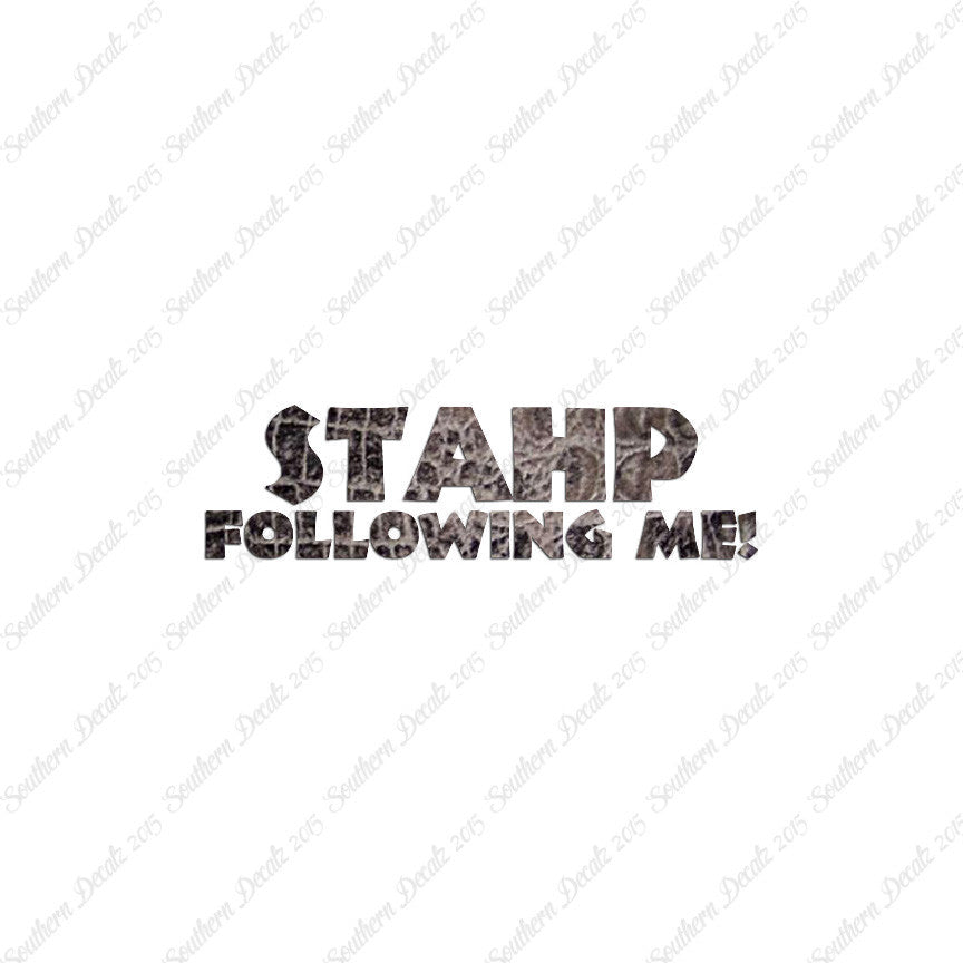 Stahp Following Me Stop