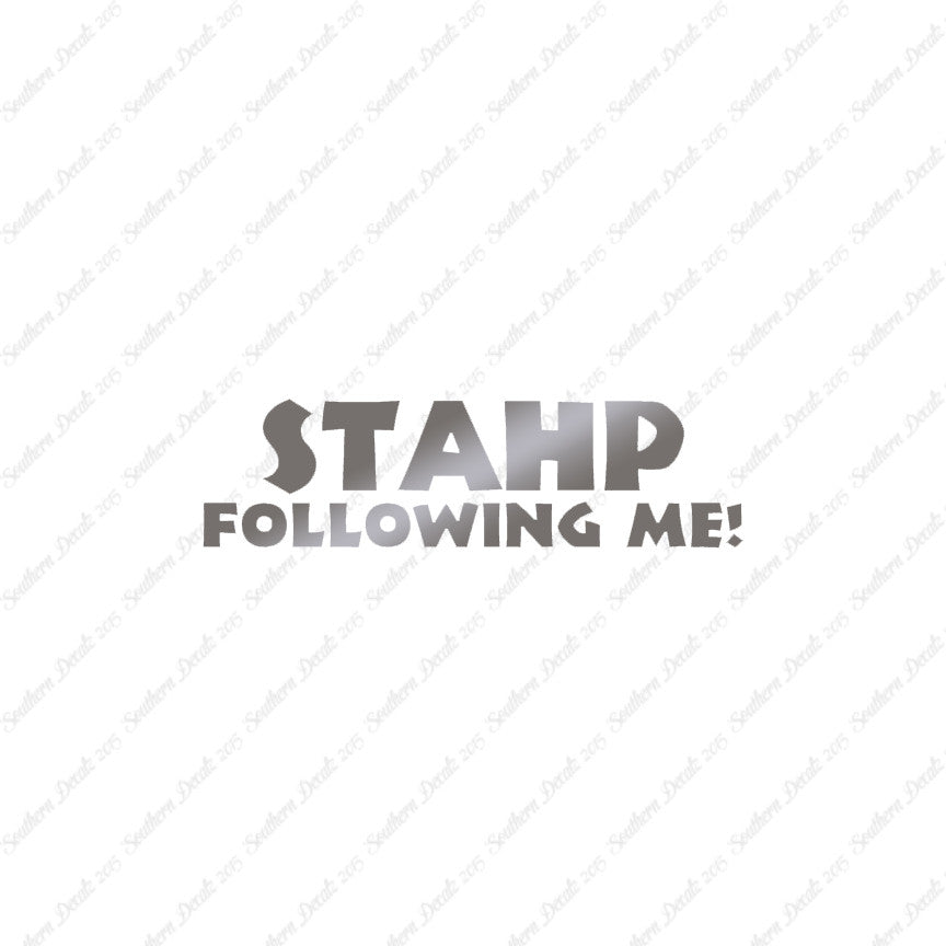 Stahp Following Me Stop