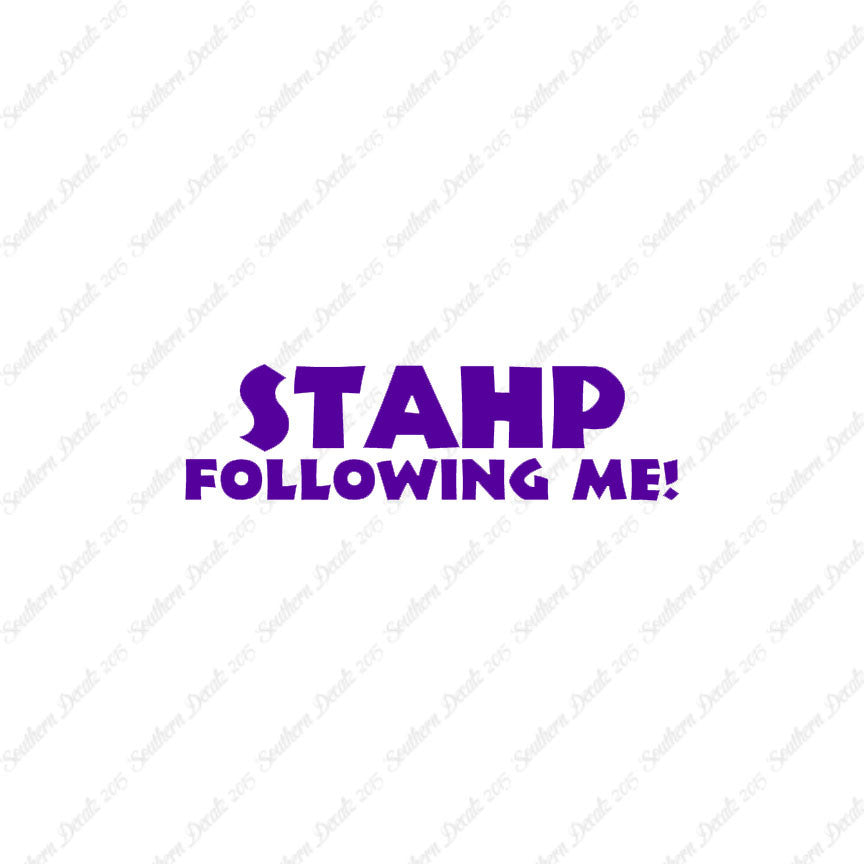 Stahp Following Me Stop