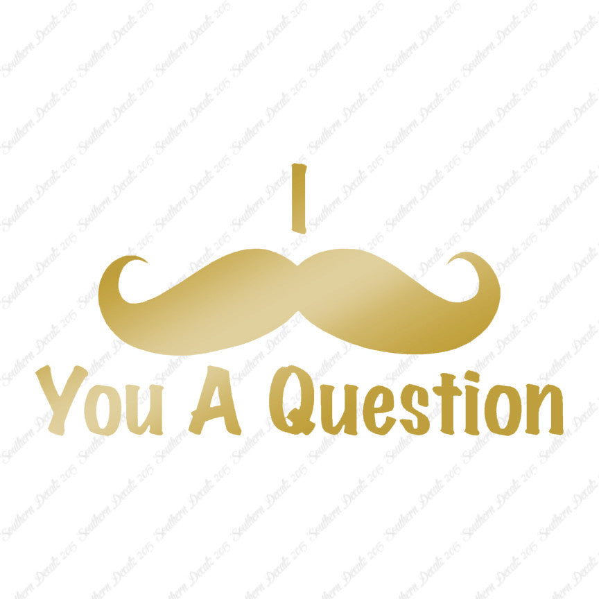Mustache Must Ask You A Question