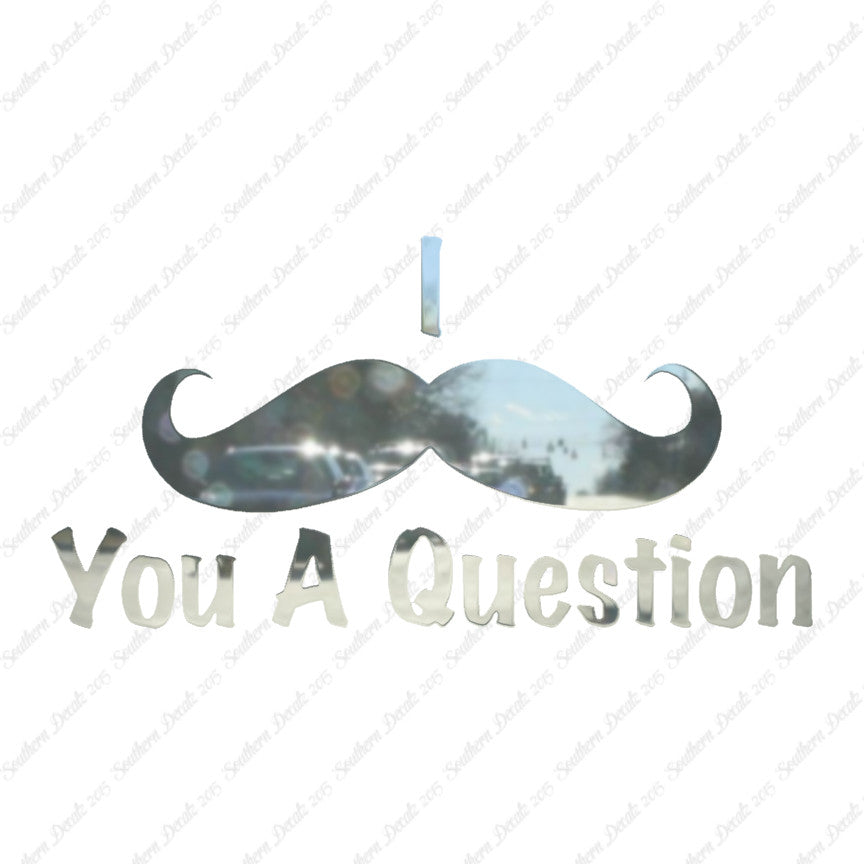 Mustache Must Ask You A Question