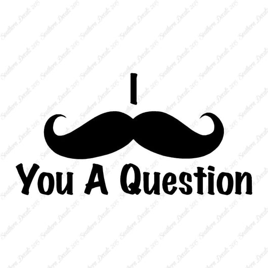 Mustache Must Ask You A Question