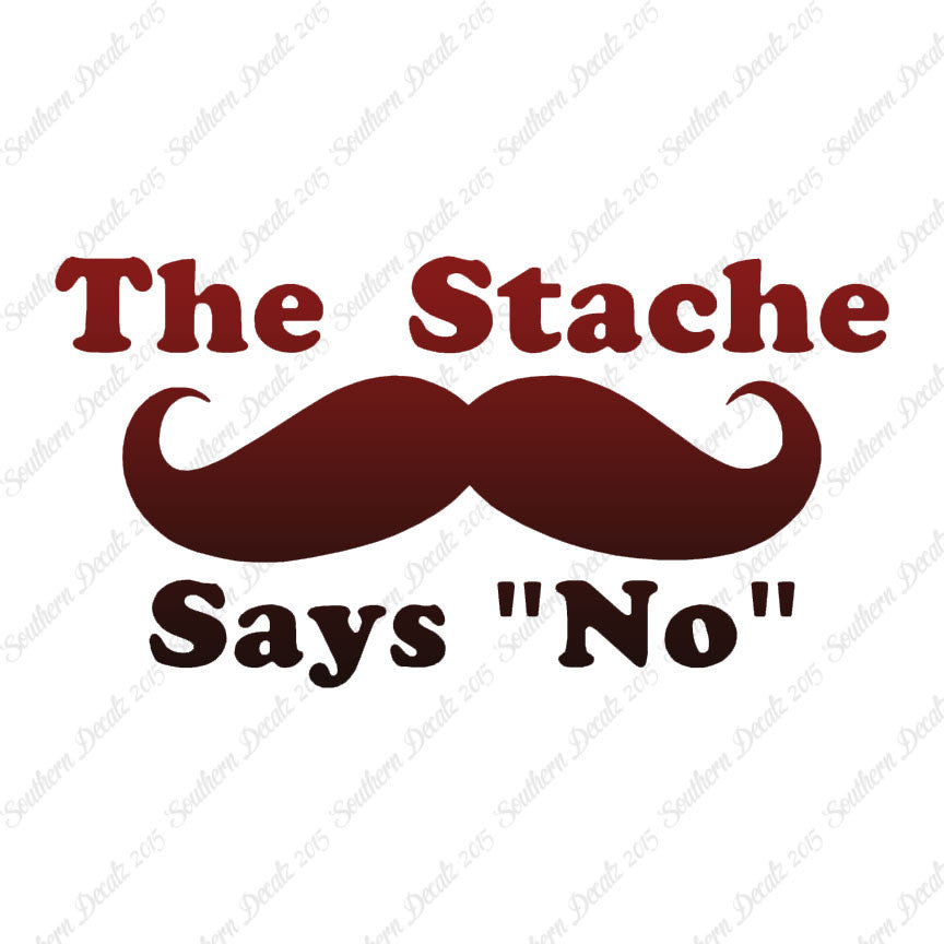 The Stache Says No Mustache