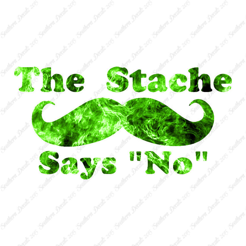 The Stache Says No Mustache