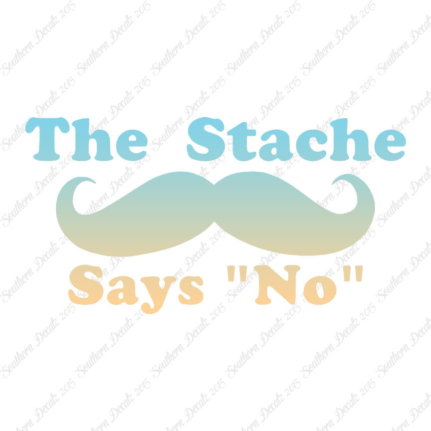 The Stache Says No Mustache