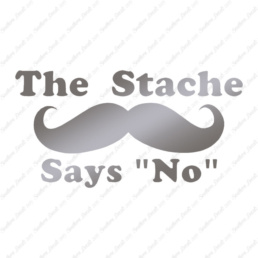The Stache Says No Mustache