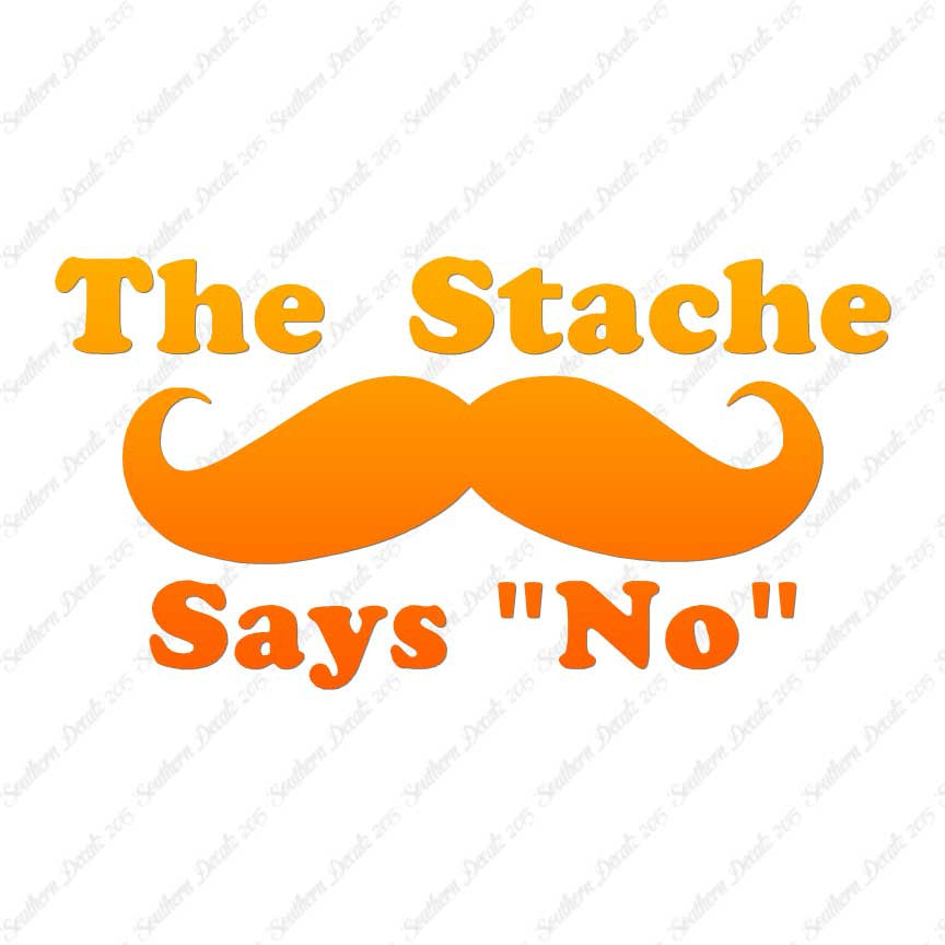The Stache Says No Mustache
