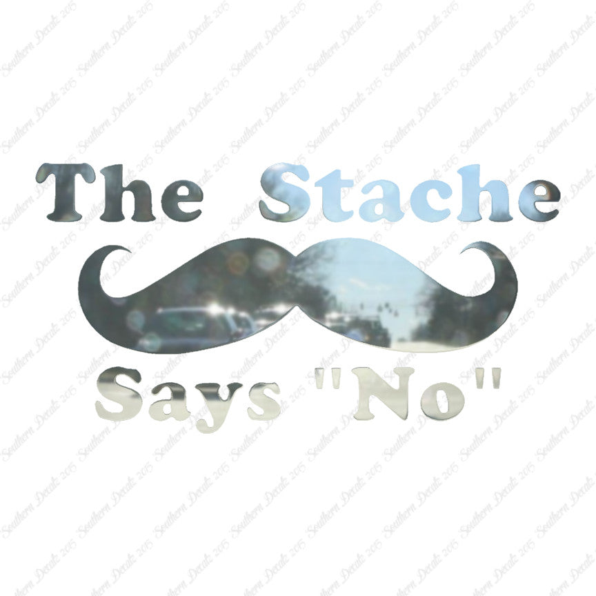 The Stache Says No Mustache