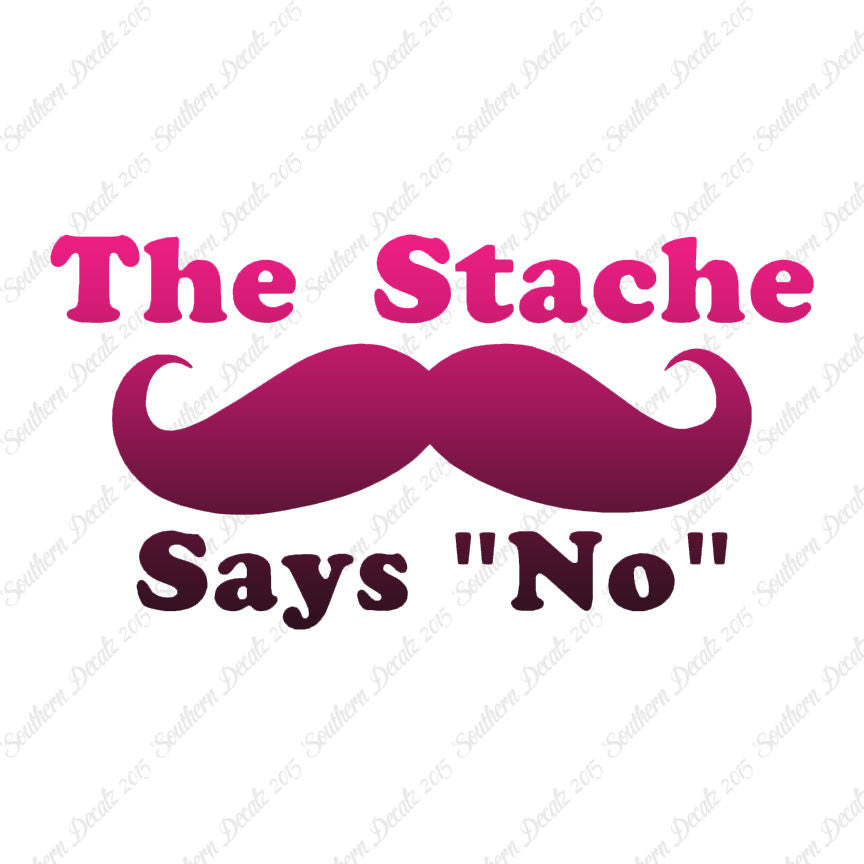 The Stache Says No Mustache