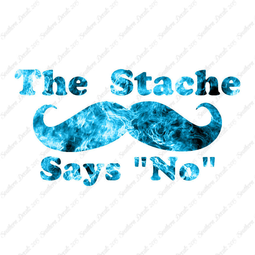 The Stache Says No Mustache