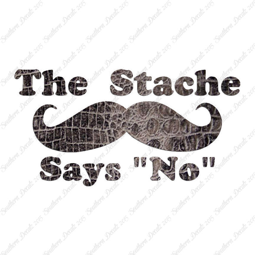 The Stache Says No Mustache