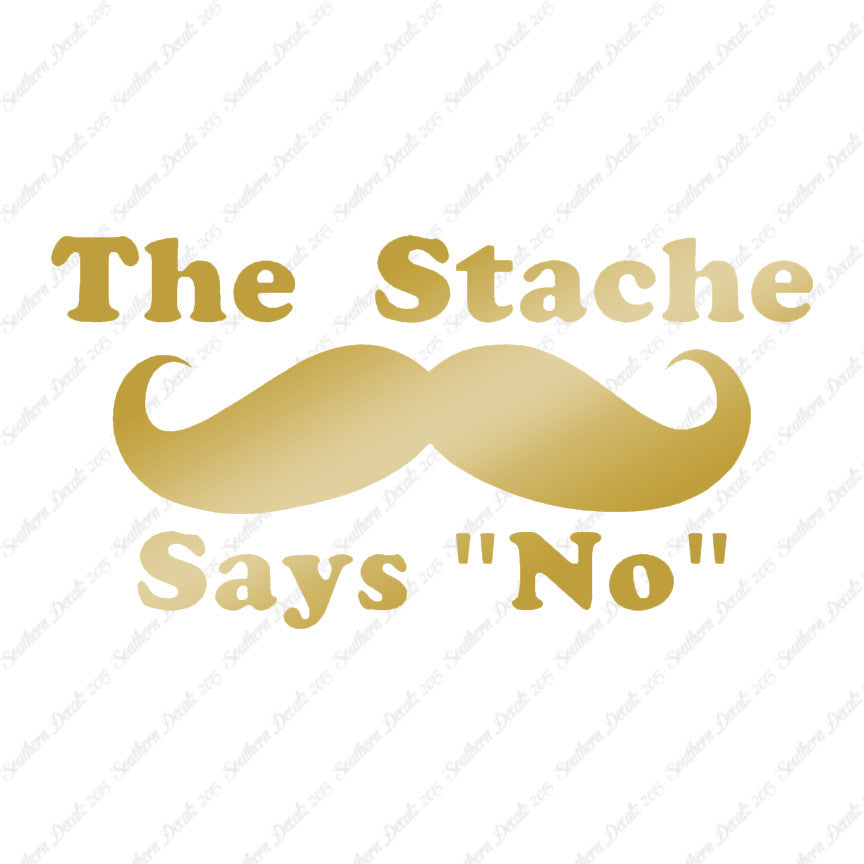 The Stache Says No Mustache