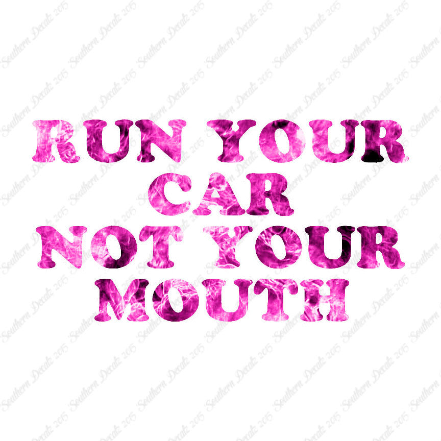 Run your Car Not Your Mouth