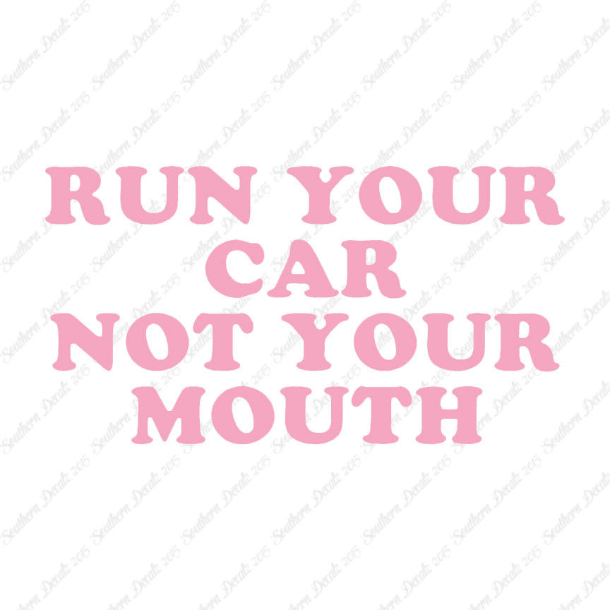 Run your Car Not Your Mouth