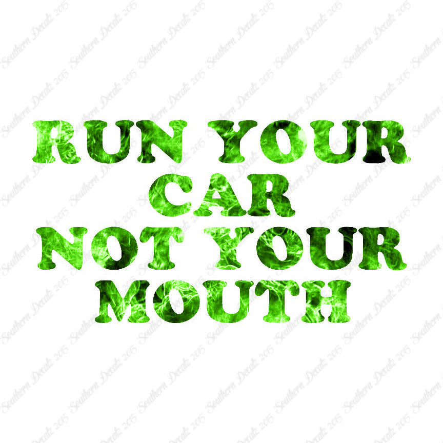 Run your Car Not Your Mouth