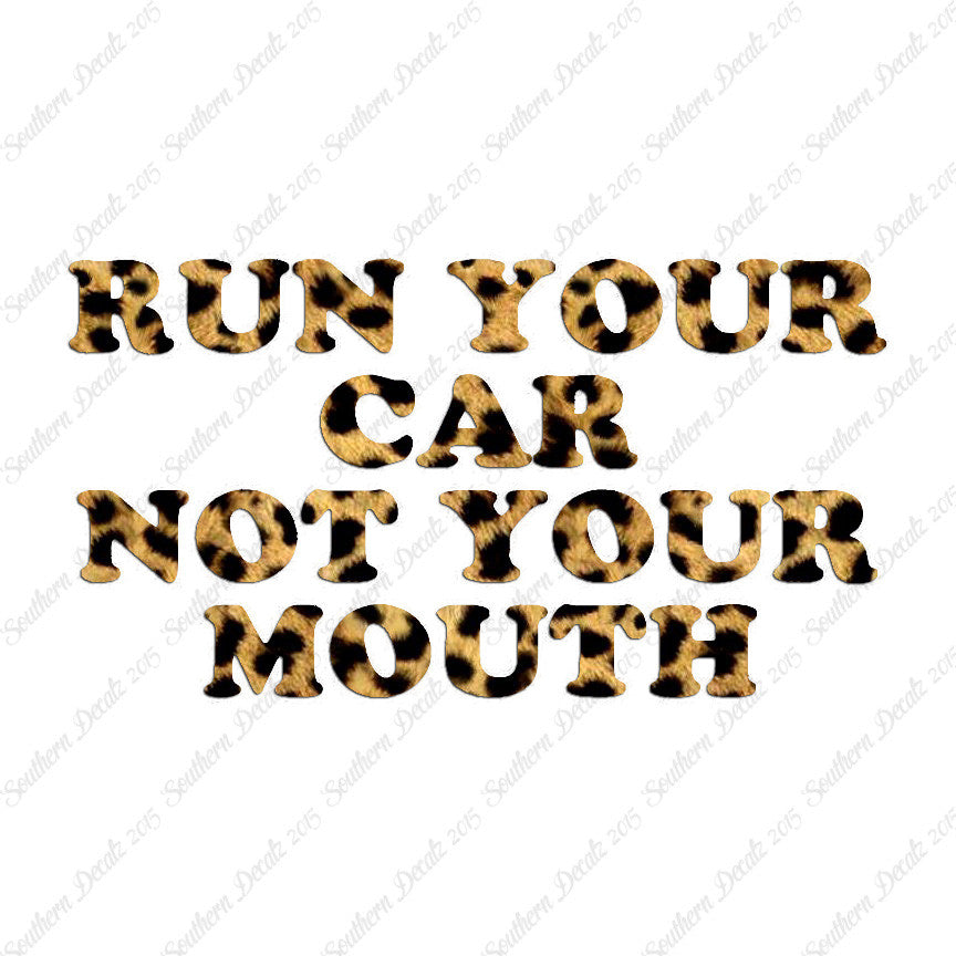 Run your Car Not Your Mouth