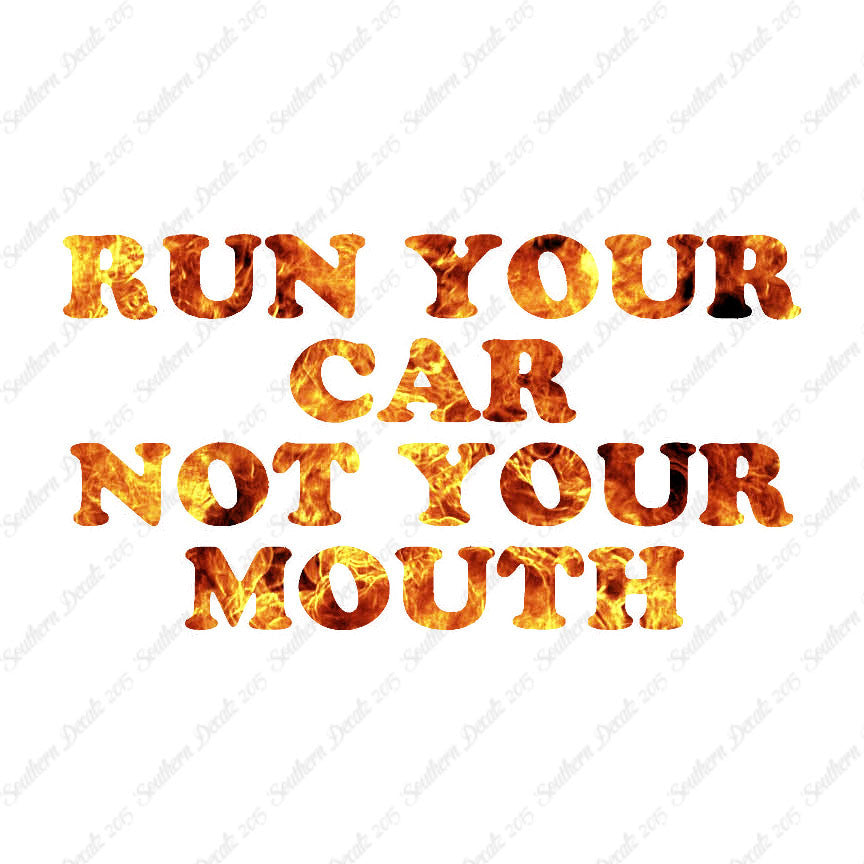 Run your Car Not Your Mouth