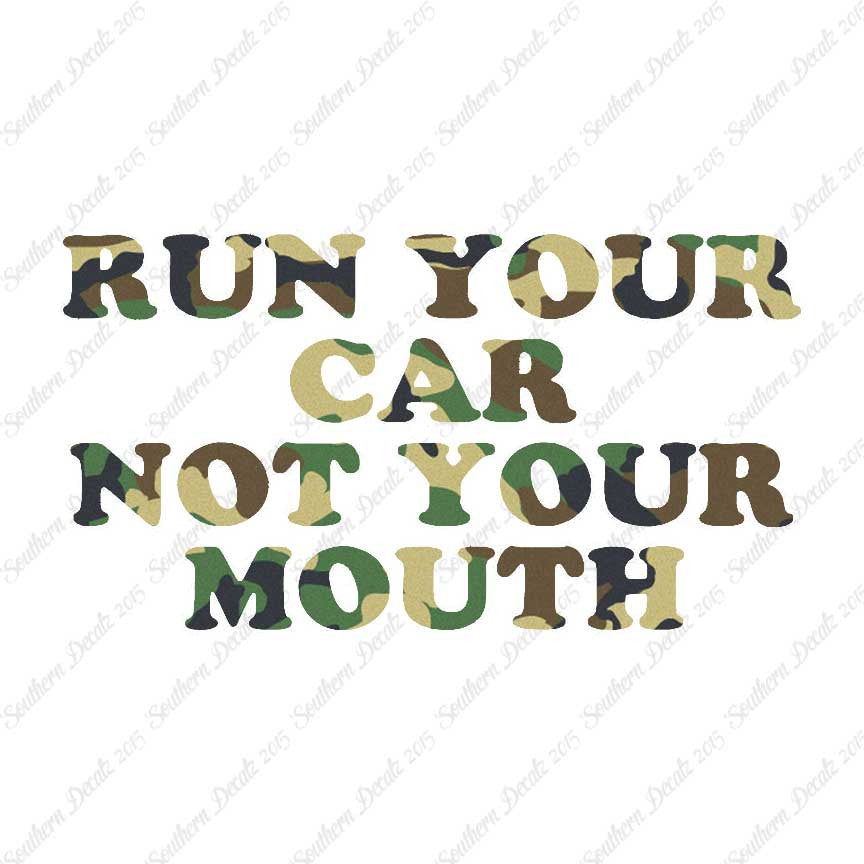 Run your Car Not Your Mouth