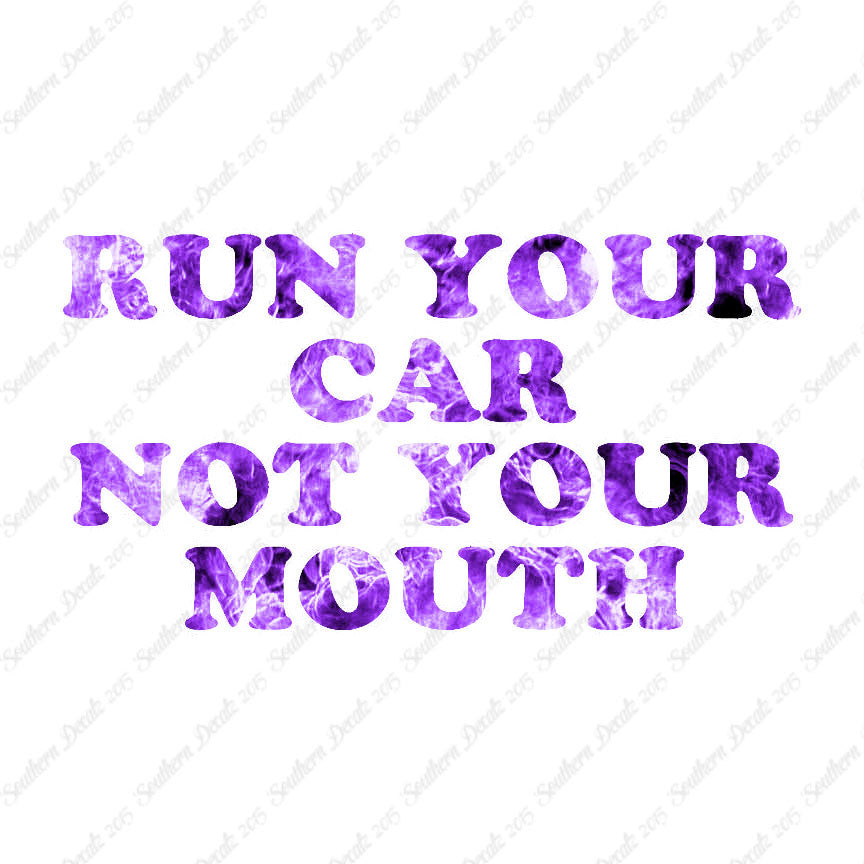 Run your Car Not Your Mouth