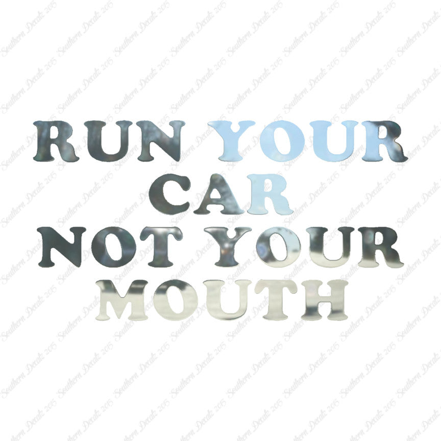 Run your Car Not Your Mouth