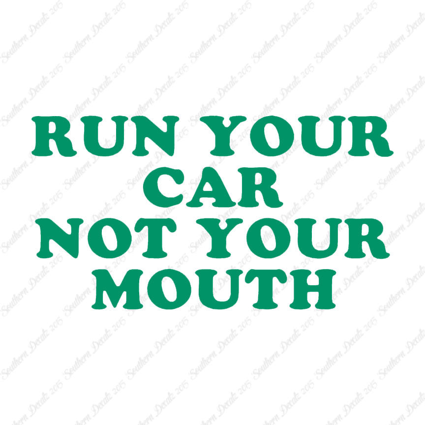 Run your Car Not Your Mouth