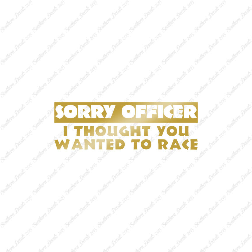 Sorry Officer Though You Wanted Race