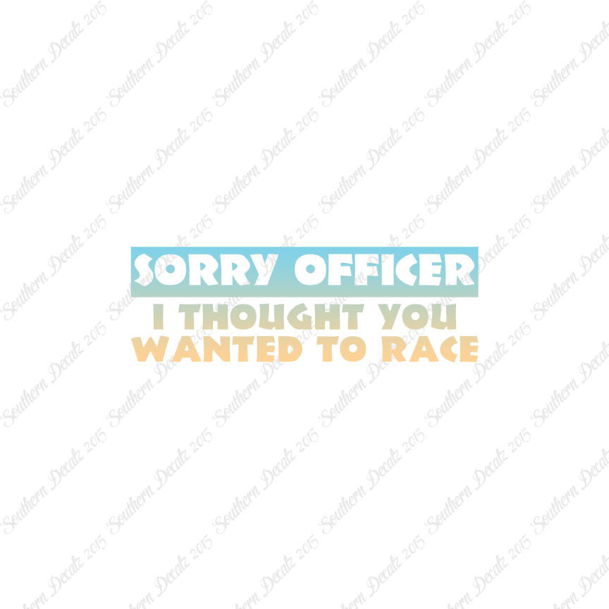 Sorry Officer Though You Wanted Race