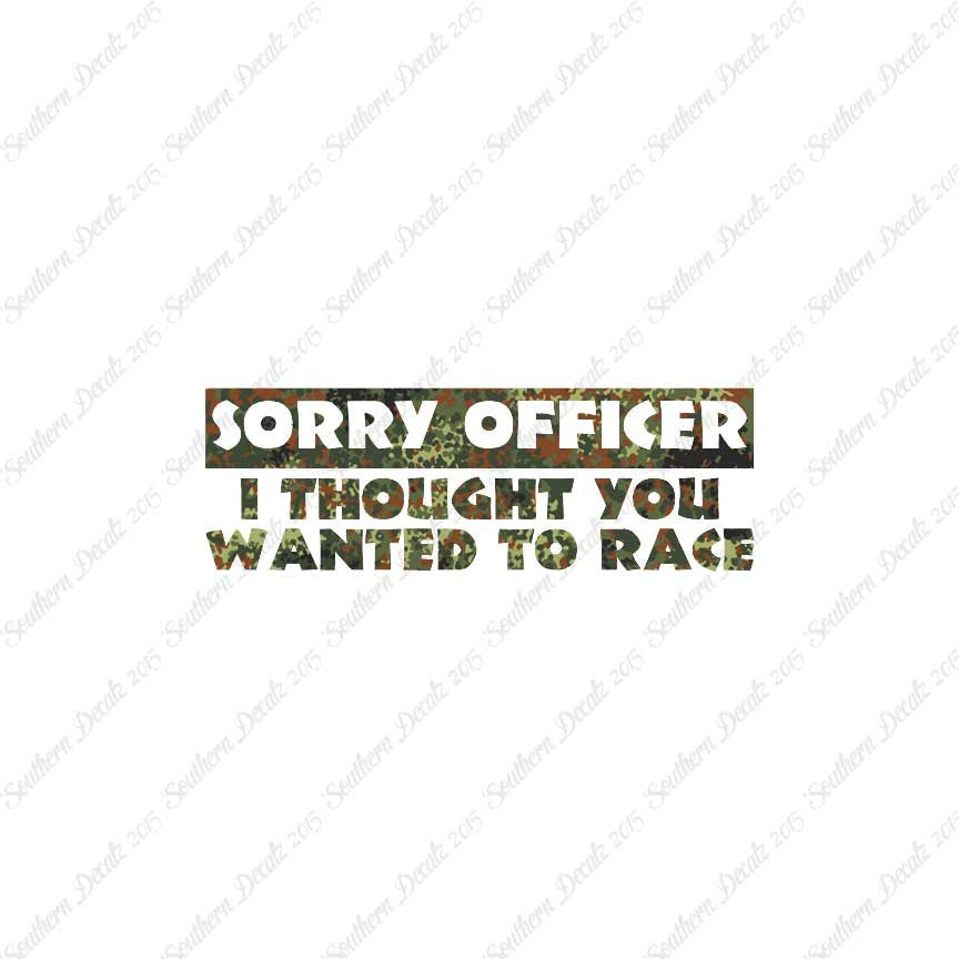 Sorry Officer Though You Wanted Race