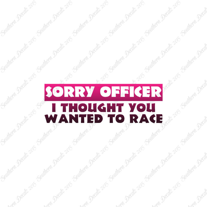Sorry Officer Though You Wanted Race