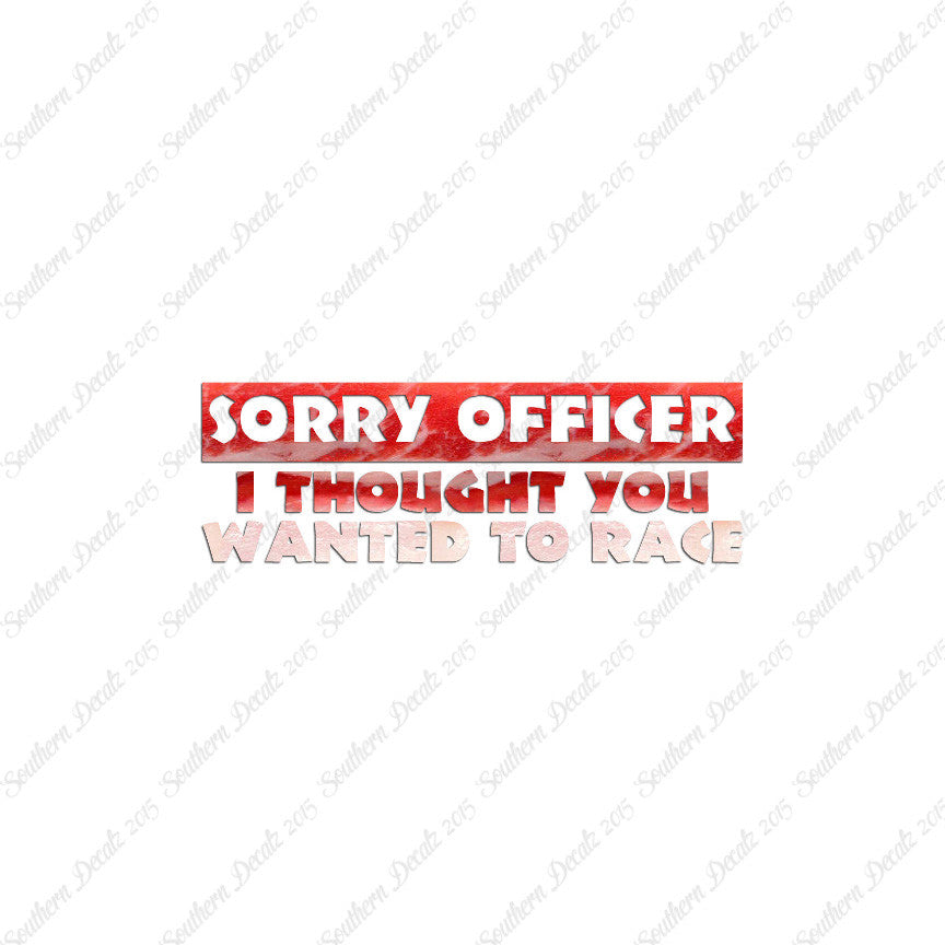 Sorry Officer Though You Wanted Race