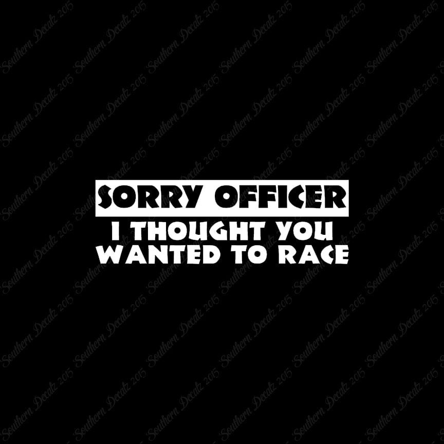 Sorry Officer Though You Wanted Race