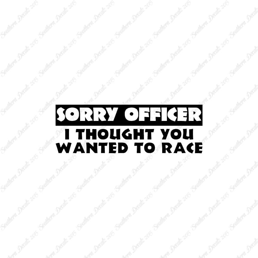 Sorry Officer Though You Wanted Race