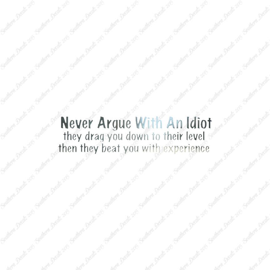 Never Argue With An Idiot