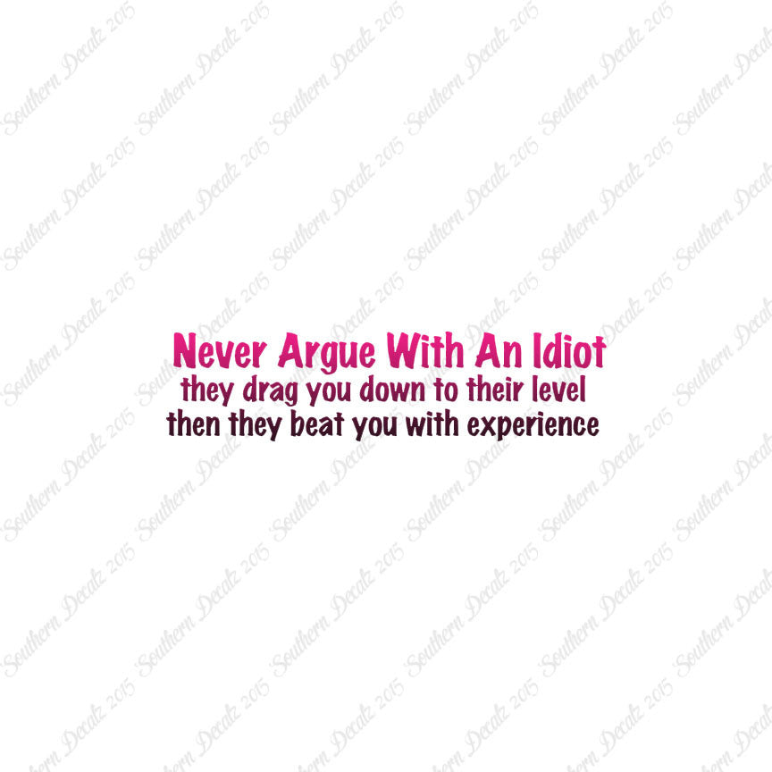 Never Argue With An Idiot