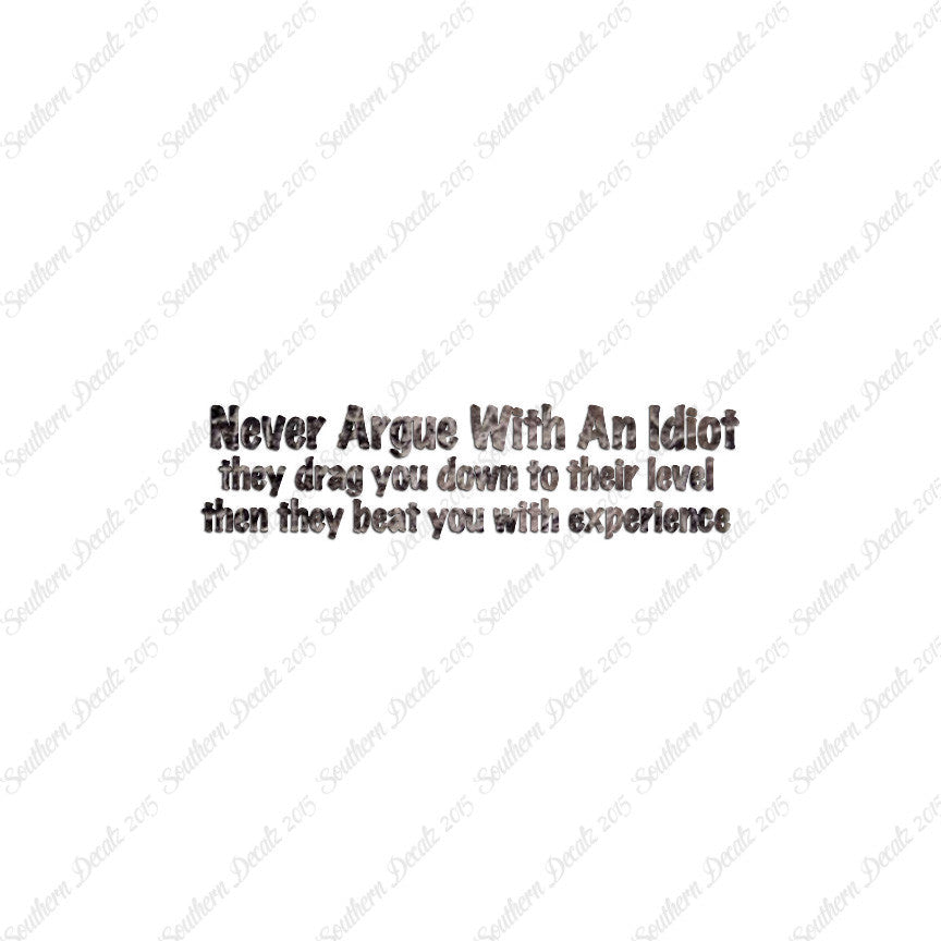 Never Argue With An Idiot