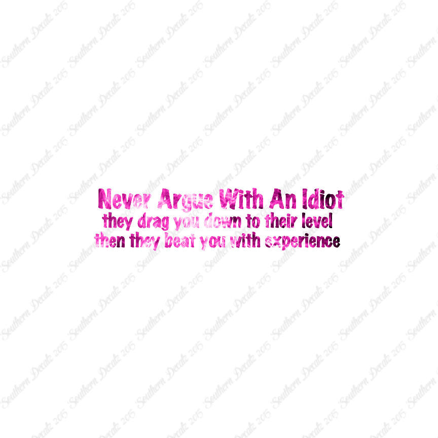 Never Argue With An Idiot