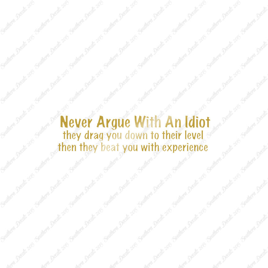 Never Argue With An Idiot