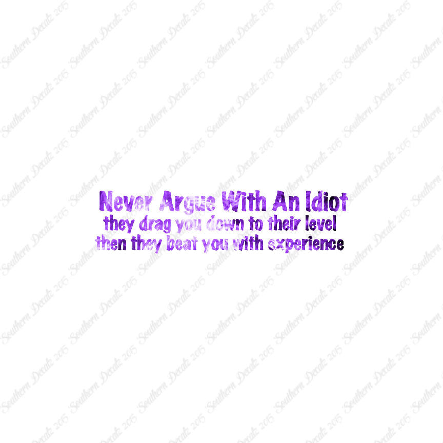 Never Argue With An Idiot