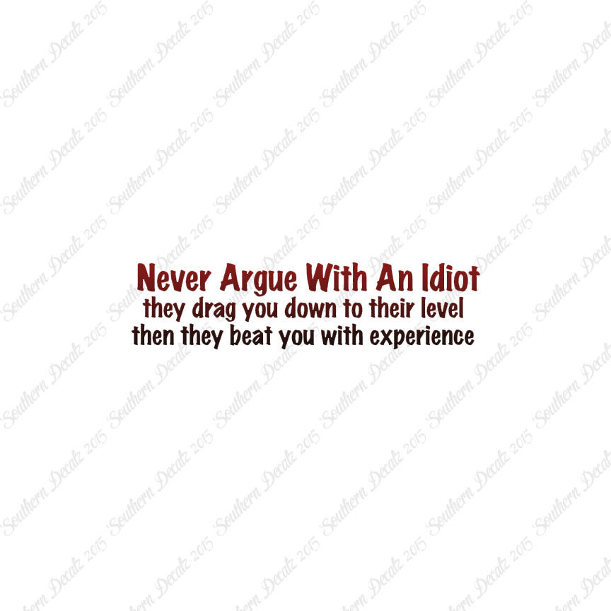 Never Argue With An Idiot