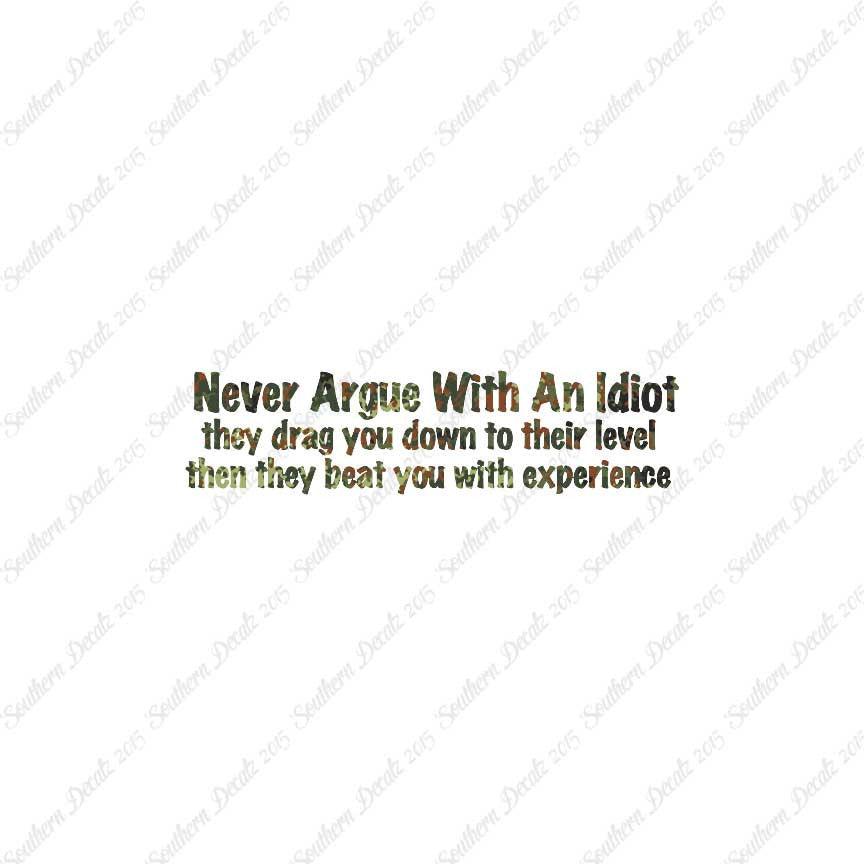 Never Argue With An Idiot