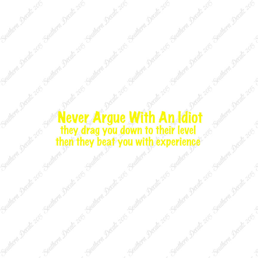Never Argue With An Idiot