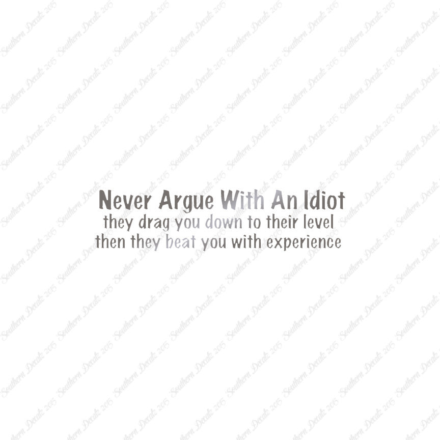 Never Argue With An Idiot